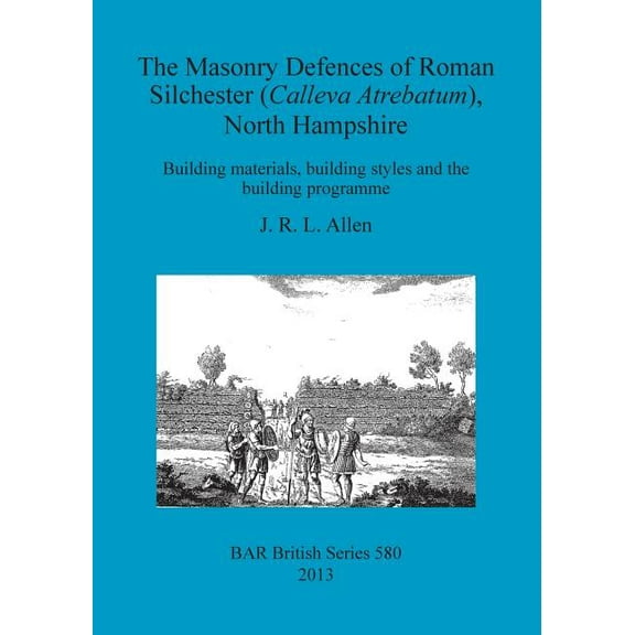 BAR British: The Masonry Defences of Roman Silchester (Calleva Atrebatum), North Hampshire (Paperback)