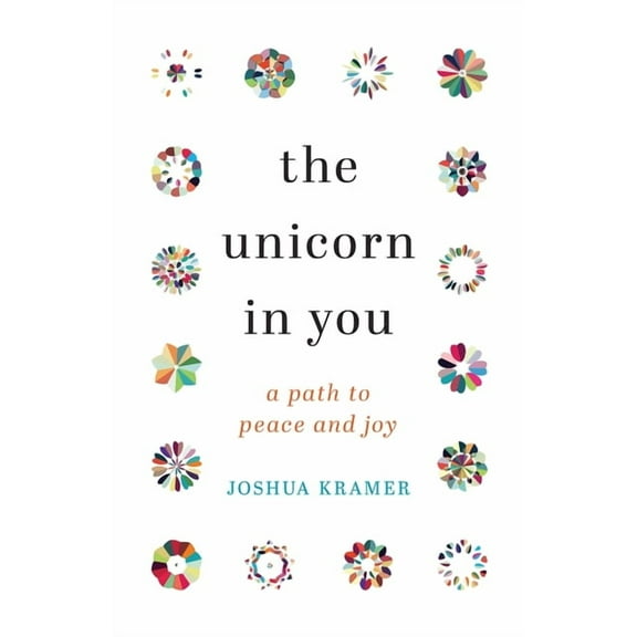 The Unicorn in You: A Path to Peace and Joy, (Paperback)
