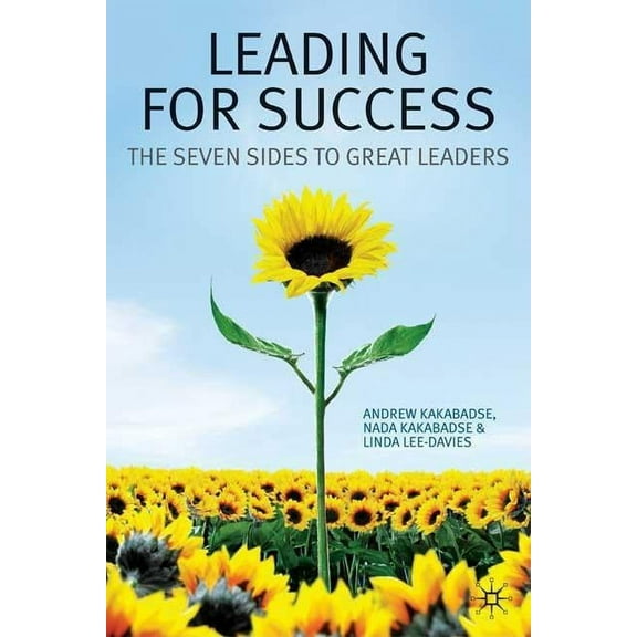 Leading for Success: The Seven Sides to Great Leaders, (Hardcover)