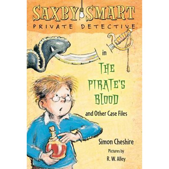 Pre-Owned The Pirate's Blood and Other Case Files: Saxby Smart, Private Detective: Book 3 (Paperback) 1250004810 9781250004819