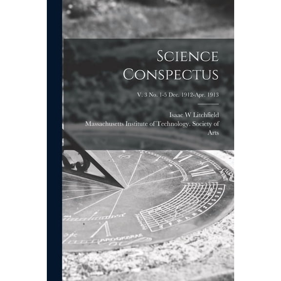 Science Conspectus; v. 3 no. 1-5 Dec. 1912-Apr. 1913 (Paperback)