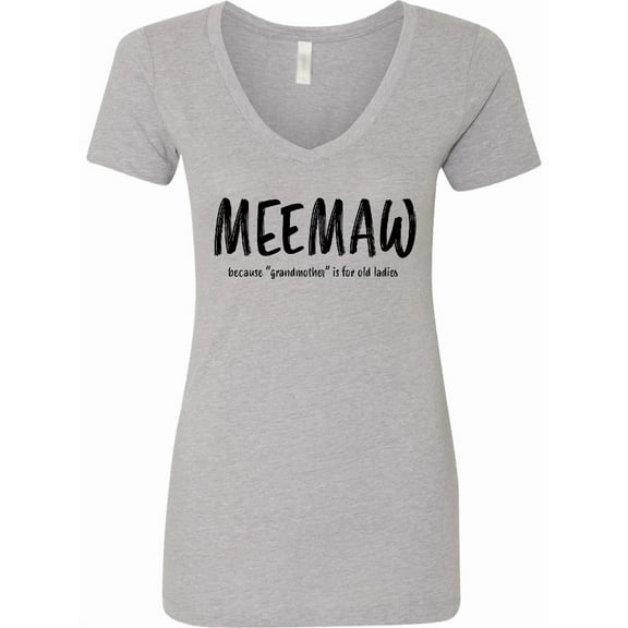 Inktastic Funny Meemaw Because Grandmother is for Old Ladies Women's V-Neck T-Shirt