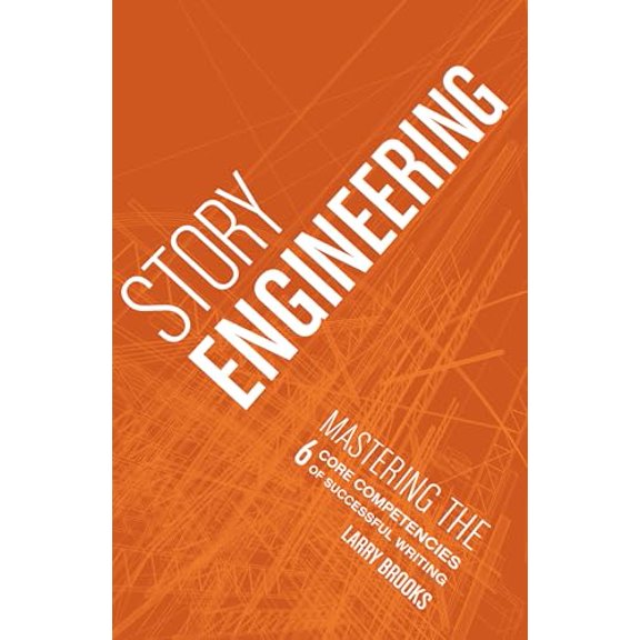 Pre-Owned Story Engineering: Mastering the 6 Core Competencies of Successful Writing (Paperback) 1582979987 9781582979984