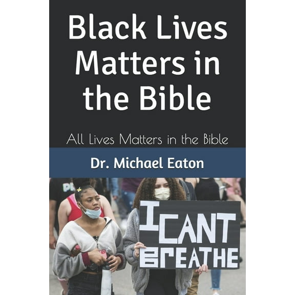 Black Lives Matters in the Bible: All Lives Matters in the Bible (Paperback)