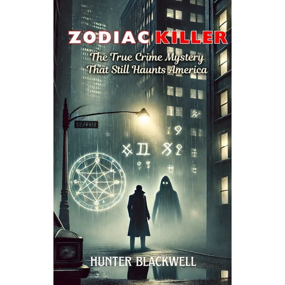 Zodiac Killer: The True Crime Mystery That Still Haunts America, (Paperback)