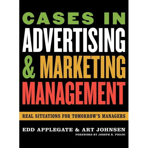 Cases in Advertising and Marketing Management: Real Situations for Tomorrow's Managers, (Hardcover)