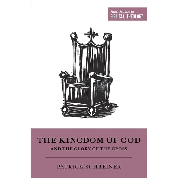 Short Studies in Biblical Theology The Kingdom of God and the Glory of the Cross, (Paperback)
