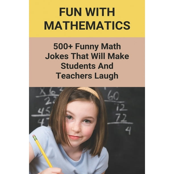Fun With Mathematics 500+ Funny Math Jokes That Will Make Students