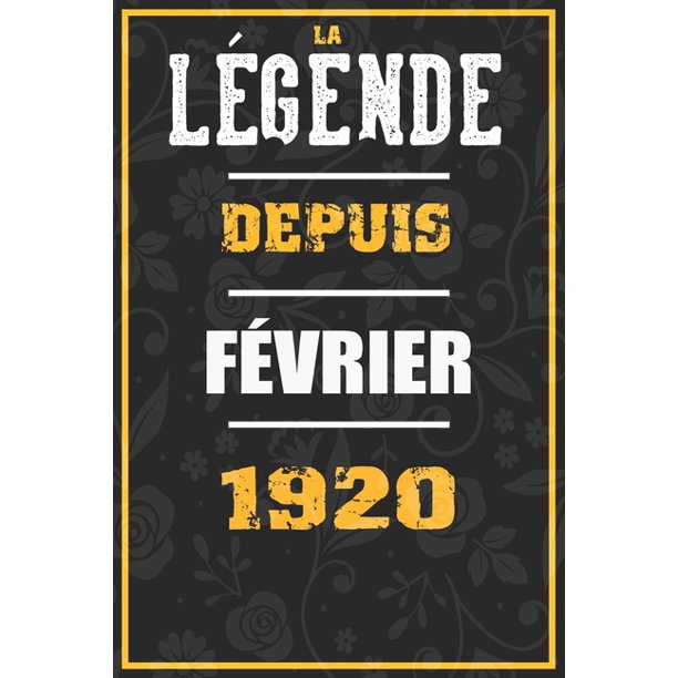 La Legende Depuis Fevrier 19 Cahier Carnet Cadeaux Droles Et Idees Cadeaux Droles Pour 19 Anniversaire 110 Pages 15cmx23cm Couverture Souple 100 Cadeau Anniversaire 100 Ans Paperback Walmart Com Walmart Com