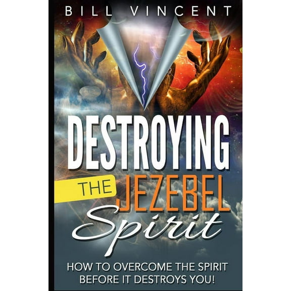 Destroying the Jezebel Spirit: How to Overcome the Spirit Before It Destroys You! (Large Print Edition), (Paperback)