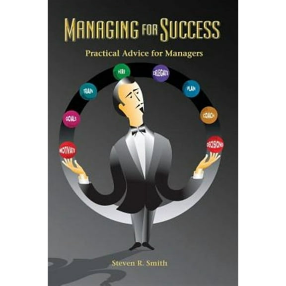 Managing for Success: Practical Advice for Managers (Paperback)