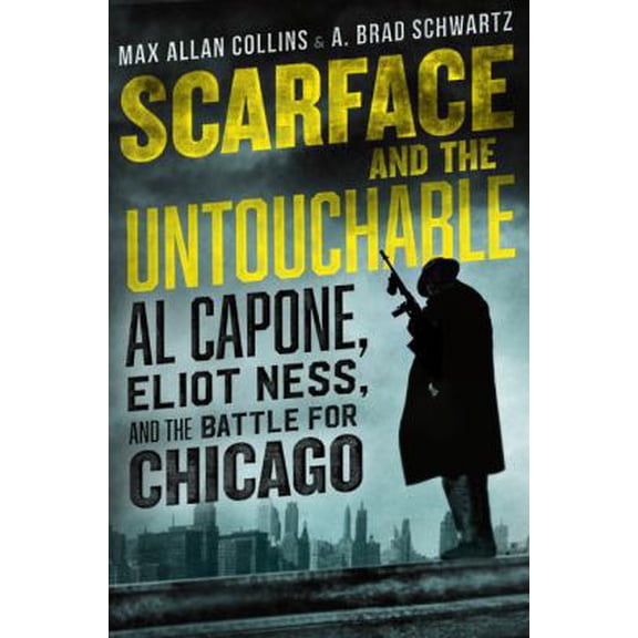 Pre-Owned Scarface and the Untouchable: Al Capone, Eliot Ness, and the Battle for Chicago (Hardcover) 0062441949 9780062441942