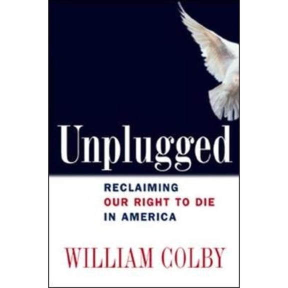 Pre-Owned Unplugged: Reclaiming Our Right to Die in America (Paperback) 0814401600 9780814401606