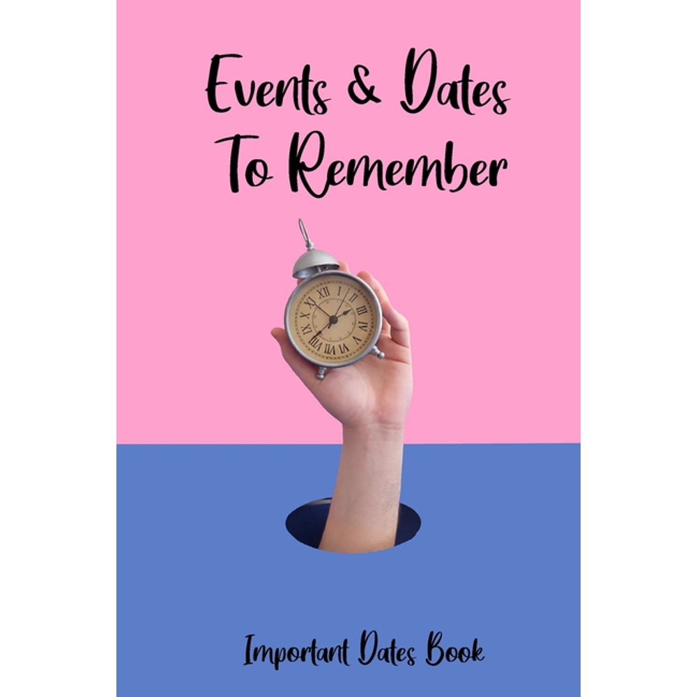 Events And Dates To Remember Record All Your Important Dates Dates events-and-dates-to-remember-record-all-your-important-dates-dates