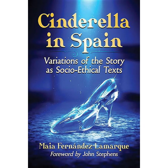Cinderella in Spain: Variations of the Story as Socio-Ethical Texts, (Paperback)
