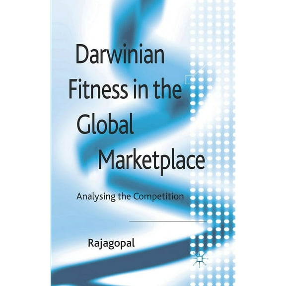 Darwinian Fitness in the Global Marketplace: Analysing the Competition, (Paperback)
