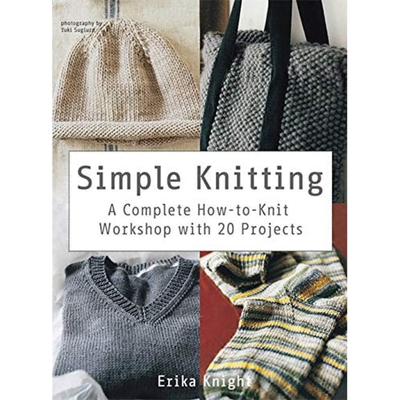 Pre-Owned Simple Knitting: A Complete How-To-Knit Workshop with 20 Projects (Paperback) 0312668333 9780312668334