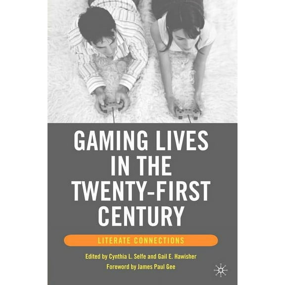 Gaming Lives in the Twenty-First Century: Literate Connections, (Paperback)