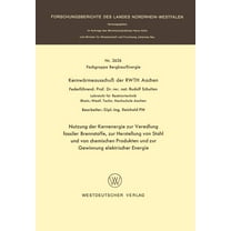 Nutzung Der Kernenergie Zur Veredlung Fossiler Brennstoffe, Zur Herstellung Von Stahl Und Von Chemischen Produkten Und Z, (Paperback)