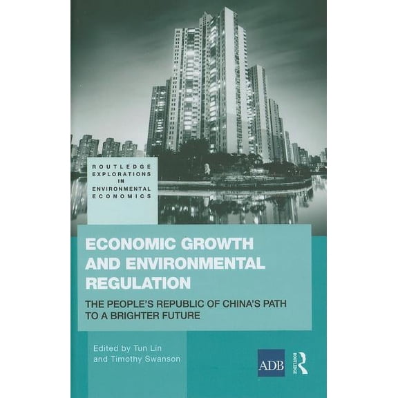 Routledge Explorations in Environmental Economic Growth and Environmental Regulation: The People's Republic of China's Path to a Brighter Future, Book 20, (Hardcover)
