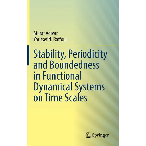 Stability, Periodicity and Boundedness in Functional Dynamical Systems on Time Scales, (Hardcover)