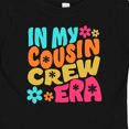 thumbnail image 4 of Inktastic In My Cousin Crew Era Boys or Girls Baby T-Shirt, 4 of 5