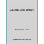 A handbook for scholars [Hardcover - Used]
