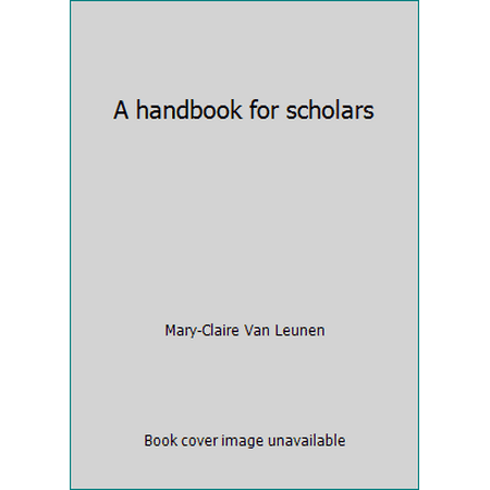 A handbook for scholars [Hardcover - Used]