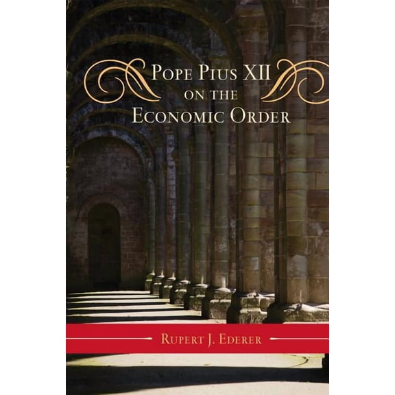 Catholic Social Thought Pope Pius XII on the Economic Order, Book 3, (Hardcover)