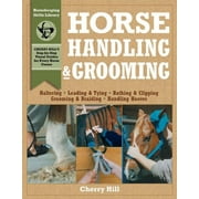 Pre-Owned Horse Handling and Grooming: Haltering * Leading & Tying * Bathing & Clipping * Grooming & Braiding * Handling Hooves (Horsekeeping Skills Library) Paperback