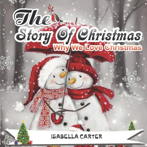 The Story Of Christmas: Why We Love Christmas, (Paperback)