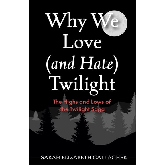 Why We Love (and Hate) Twilight (Paperback)