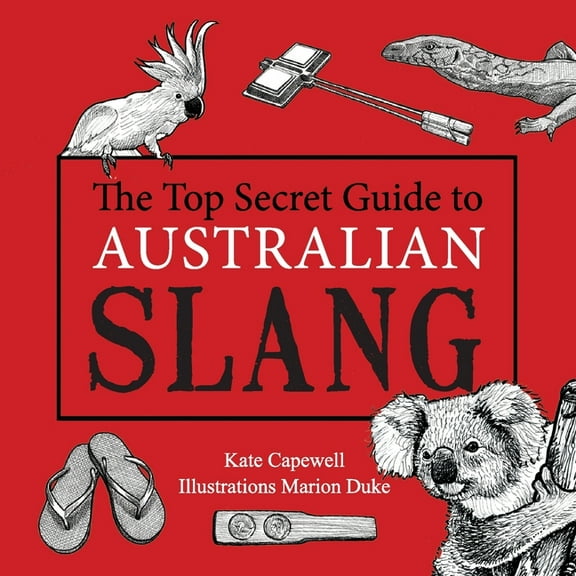 The Top Secret Guide to Australian Slang, (Paperback)