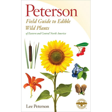 A Peterson Field Guide to Edible Wild Plants : Eastern and central North (Best Edible Plant Guide)