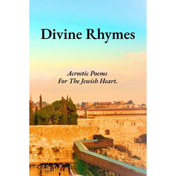Divine Rhymes: Acrostic Poems For The Jewish Heart., (Paperback)