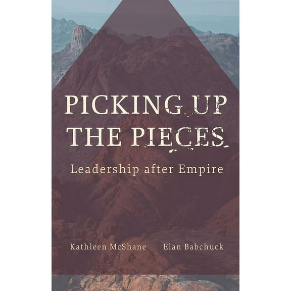 Picking Up the Pieces: Leadership After Empire, (Paperback)