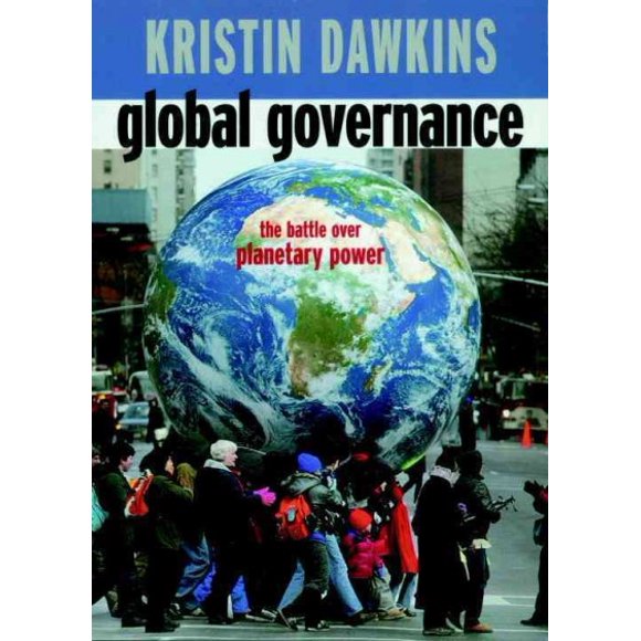 Pre-owned Global Governance : The Battle over Planetary Power, Paperback by Dawkins, Kristin, ISBN 1583225803, ISBN-13 9781583225806