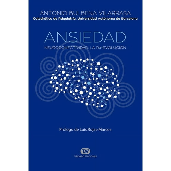 Ansiedad: Neuroconectividad: La Re-Evolución (Paperback) by Antonio Bulbena Vilarrasa