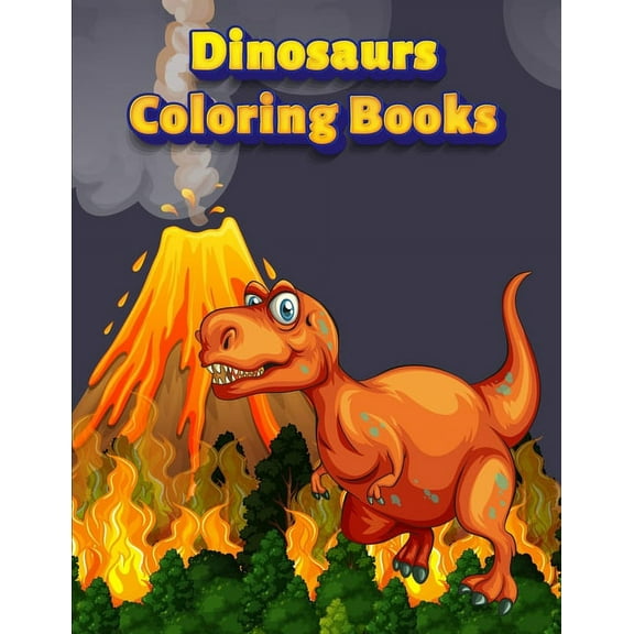 Coloring Books for Kids Ages 4-8 Animals: Dinosaurs Coloring Books: Dinosaur Activity Book For Toddlers and Adult Age, Childrens Books Animals For Kids Ages 3 4-8 (Paperback)