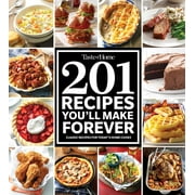 Taste of Home Classics: Taste of Home 201 Recipes You'll Make Forever : Classic Recipes for Today's Home Cooks (Paperback)