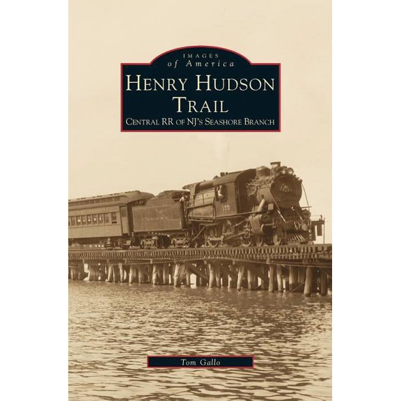 Henry Hudson Trail: Central RR of NJ's Seashore Branch, (Hardcover)