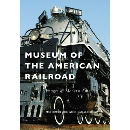 Museum of the American Railroad - eBook (Best Railroad Museums In America)