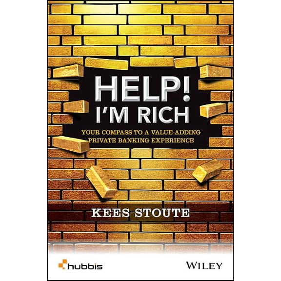 Help, I'm Rich!: Your Compass to a Value-Adding Private Banking Experience, (Hardcover)
