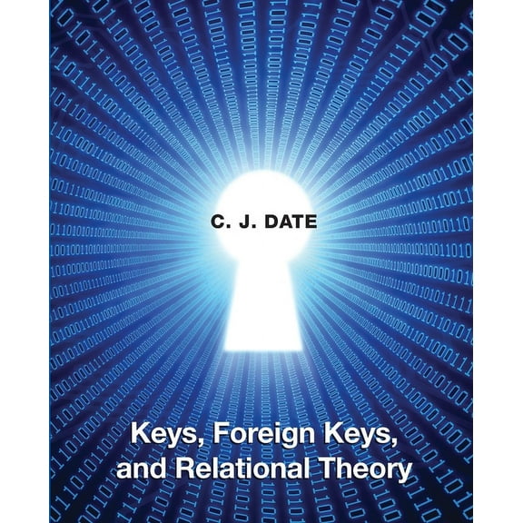 Keys, Foreign Keys, and Relational Theory, (Paperback)