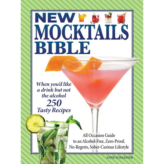 New Mocktails Bible: All Occasion Guide to an Alcohol-Free, Zero-Proof, No-Regrets, Sober-Curious Lifestyle, (Paperback)