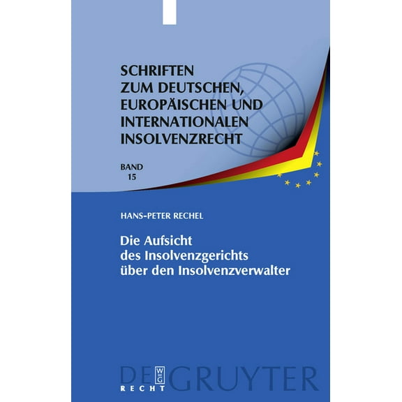 Schriften Zum Deutschen, Europäischen Un Die Aufsicht Des Insolvenzgerichts Über Den Insolvenzverwalter: Aufsicht ALS Erkenntnisprozess - Aufsichtsmaßnahme ALS V, Book 15, (Hardcover)