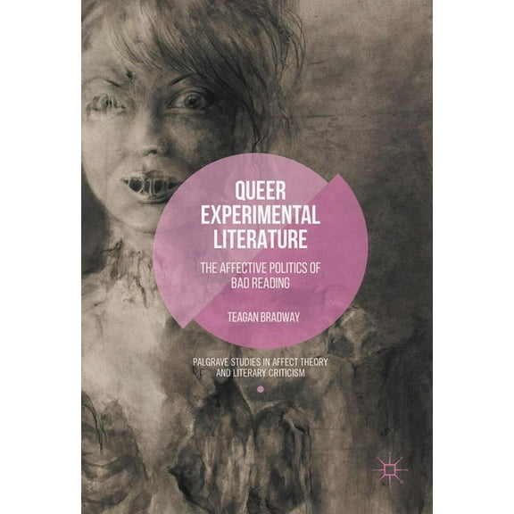 Palgrave Studies in Affect Theory and Li Queer Experimental Literature: The Affective Politics of Bad Reading, (Paperback)