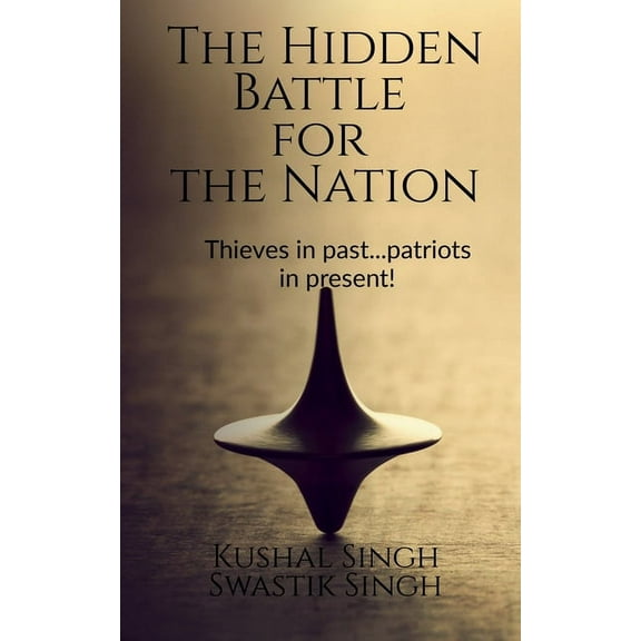 The Hidden Battle for the Nation: Thieves in past..patriots in present!, (Paperback)