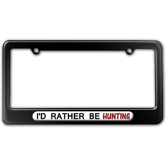 I'd Rather Be Hunting License Plate Frame