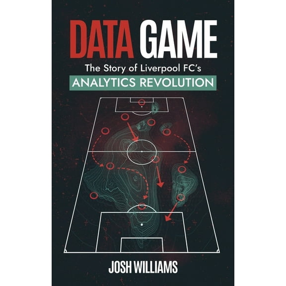 Data Game: The Story of Liverpool Fc's Analytics Revolution, (Paperback)